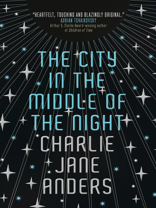 Titeldetails für The City in the Middle of the Night nach Charlie Jane Anders - Verfügbar